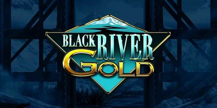 Black River Gold – Jelajahi Keajaiban dan Kegelapan untuk Menemukan Kekayaan