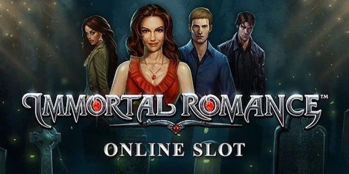 Immortal Romance – Slot Gacor Tema Vampire Dengan Animasi Terbaik