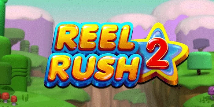 Reel Rush 2 – Slot Penuh Warna Dan Kesempatan Menang Besar