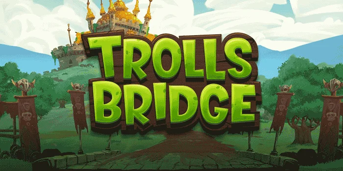 Trolls-Bridge-Mengungkap-Fitur-Menarik-dan-Peluang-Menang