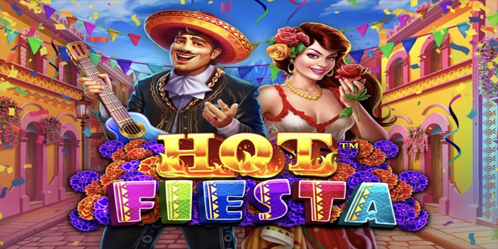 Pesta Meriah Berbonus di Slot Hot Fiesta